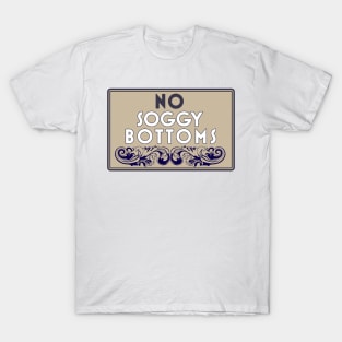 No Soggy Bottoms T-Shirt